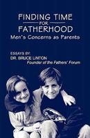 Finding Time for Fatherhood: Men's Concerns As Parents 143922577X Book Cover