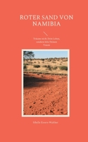 Roter Sand von Namibia: Träume nicht Dein Leben, sondern lebe Deinen Traum 3755712903 Book Cover