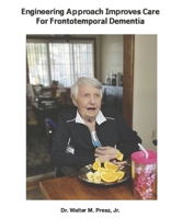 Engineering Approach Improves Care for Frontotemporal Dementia B0CLXS6KDW Book Cover