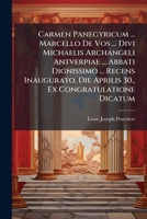 Carmen Panegyricum ... Marcello De Vos ... Divi Michaelis Archangeli Antverpiae ... Abbati Dignissimo ... Recens Inaugurato, Die Aprilis 30., Ex Congratulatione Dicatum 124875882X Book Cover