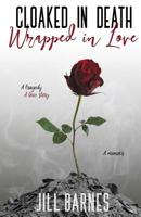 Cloaked in Death, Wrapped in Love: A memoir, a tragedy, a love story 1916462812 Book Cover