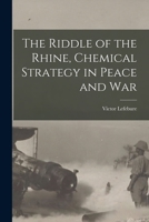 The Riddle of the Rhine: Chemical Strategy in Peace and War 1935907557 Book Cover