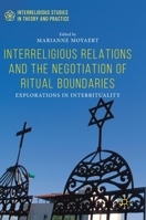 Interreligious Relations and the Negotiation of Ritual Boundaries: Explorations in Interrituality 3030057003 Book Cover