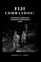 Fiji Commandos: Major Carl Heinmiller's Experience During World War Two 1300549521 Book Cover