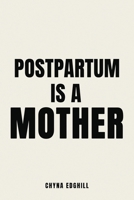 Postpartum is a Mother 1967668582 Book Cover