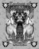 Ravings of the Mad: Poems of Pain and the Ironwolf 1500311561 Book Cover