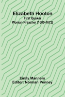 Elizabeth Hooton: First Quaker Woman Preacher (1600-1672) 9369053913 Book Cover