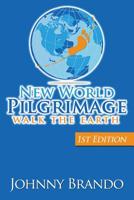 New World Pilgrimage: Walk The Earth 1500686964 Book Cover