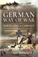 The German Way of War in the North Africa Campaign: A Lesson in Tactical Management 1399032844 Book Cover
