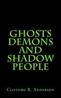 Ghosts Demons and Shadow People 1492178985 Book Cover