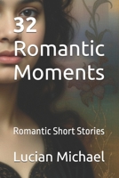 32 Romantic Moments: Romantic Short Stories B0GQQ4S23R Book Cover