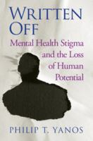 Written Off: Mental Health Stigma and the Loss of Human Potential 1107196957 Book Cover