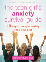 The Teen Girl's Anxiety Survival Guide: Ten Ways to Conquer Anxiety and Feel Your Best 1684035848 Book Cover