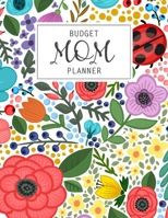 Budget Mom Planner: Monthly Weekly Daily Family Budget Planner Workbook with Bill Payment Tracker Debt and Savings Log Organizer Income Expenses ... Personal or Business Accounting Notebook 1713313960 Book Cover