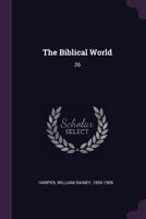 The Biblical World: 26 1378717104 Book Cover