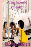 momma, I wanna be light-skinned 1508733295 Book Cover