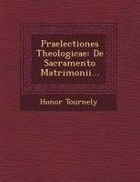 Praelectiones Theologicae: de Sacramento Matrimonii... 1249482860 Book Cover
