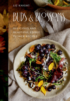 Buds and Blossoms: Delicious and Beautiful Edible Flower Recipes 1784886599 Book Cover