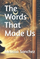 The Words That Made Us B0F1LHNQWY Book Cover