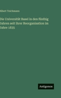 Die Universitat Basel in Den Funfzig Jahren Seit Ihrer Reorganisation Im Jahre 1835 9356903034 Book Cover