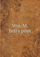 Wm. M. Bell's Pilot 5518829485 Book Cover