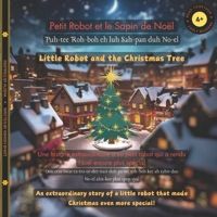 Little Robot and the Christmas Tree (French-English): An extraordinary story of a little robot that made Christmas even more special! B0FT87QJFK Book Cover