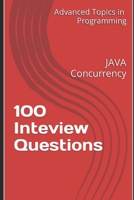 100 Inteview Questions: JAVA Concurrency B0C5GNJCXM Book Cover