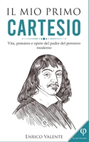 Il mio primo Cartesio: Vita, pensiero e opere del padre del pensiero moderno B09CGHRXKS Book Cover