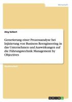 Generierung einer Prozessanalyse bei Injizierung von Business Reengineering in das Unternehmen und Auswirkungen auf die Führungstechnik Management by Objectives 3640157044 Book Cover