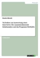 Techniken zur Auswertung eines Interviews: Die zusammenfassende Inhaltsanalyse und das Programm MAXQDA 3656423482 Book Cover