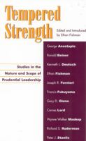 Tempered Strength: Studies in the Nature and Scope of Prudential Leadership 0739104039 Book Cover
