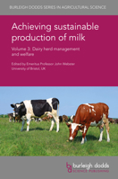 Achieving Sustainable Production of Milk Volume 3: Dairy Herd Management and Welfare 1786760525 Book Cover