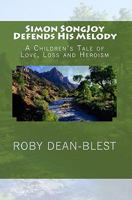 Simon Songjoy Defends His Melody: A Children's Tale of Love, Loss and Heroism 1442132817 Book Cover