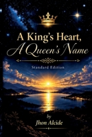 A King's Heart, A Queen's Name: A Devotional Poetry Collection on Love, Faith, and Eternal Romance B0FT96ZM8D Book Cover