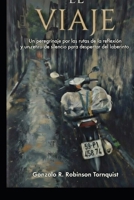 El Viaje: Un peregrinaje por las rutas de la reflexion y un retiro de silencio para despertar del laberinto (Spanish Edition) B0GRPSGN5H Book Cover