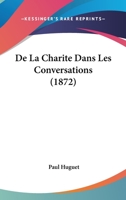 De La Charite Dans Les Conversations (1872) 1167601475 Book Cover