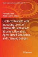 Electricity Markets with Increasing Levels of Renewable Generation: Structure, Operation, Agent-based Simulation, and Emerging Designs 3319742612 Book Cover