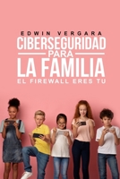 Ciberseguridad para la Familia: El Firewall eres tu B08HTG6LTY Book Cover
