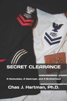 Secret Clearance : A Kentuckian, a Destroyer, and a Brotherhood 1729064280 Book Cover