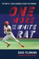 One More for the White Rat: The 1987 St. Louis Cardinals Chase the Pennant 1496241401 Book Cover