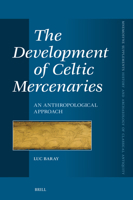 The Development of Celtic Mercenaries: An Anthropological Approach (Mnemosyne, Supplements) 9004750118 Book Cover