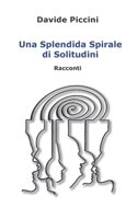Una Splendida Spirale Di Solitudini B0BTRKRHD7 Book Cover