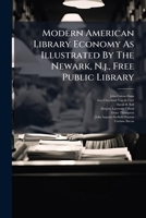 Modern American Library Economy as Illustrated by the Newark, N.J., Free Public Library: Work of the Registration Desk. Sect. 2. Lending and Receiving Books 1273748131 Book Cover