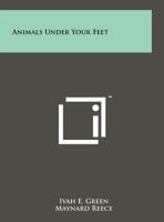 Animals Under Your Feet 125817068X Book Cover