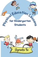 Physical Education Lesson Plans for Kindergarten Students B0CHG8SZRB Book Cover