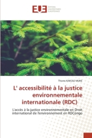 L' accessibilité à la justice environnementale internationale (RDC): L'accès à la justice environnementale en Droit international de l'environnement en RDCongo 6203426652 Book Cover