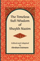 The Timeless Sufi Wisdom of Shaykh Nazim (The Timeless Sufi Wisdom of Shaykh Nazim and A decade in the Heart of Sufism: A Middle East Odyssey) B0DWXJKWMM Book Cover