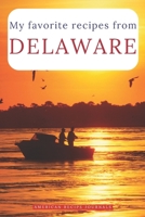 My favorite recipes from Delaware: A useful book to write down your best American meals B084YXK1NV Book Cover