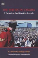 The Sixties in Canada: A Turbulent and Creative Decade 1551643308 Book Cover