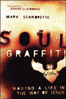 Soul Graffiti: Making a Life in the Way of Jesus 0470276622 Book Cover